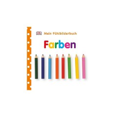 Dorling Kindersley Verlag Mein Fuhlbilderbuch: Farben Книга с картинками о моих чувствах: цвета
