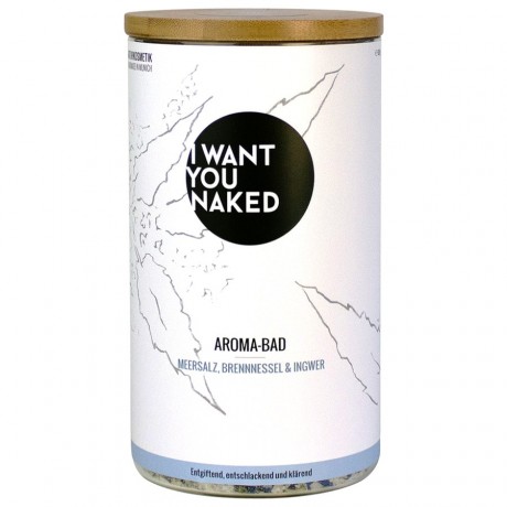 I WANT YOU NAKED Meersalz, Brennessel & Ingwer  Aroma-Bad  Ароматическая ванна с морской солью, крапивой и имбирем