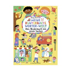 Sauerlander Verlag Meine kunterbunte Worter-Welt: Das Bilderbuch von allen Sachen Мой красочный мир слов: иллюстрированная книга всех вещей